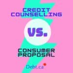 The difference in credit cousnelling vs consumer proposal